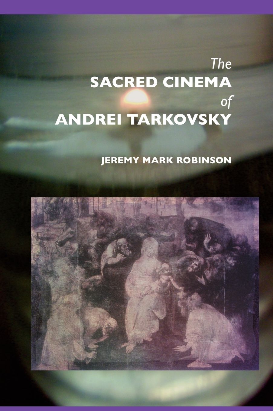 The Sacred Cinema Of Andrei Tarkovsky