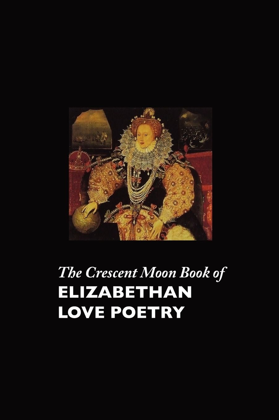 The Crescent Moon Book Of Elizabethan Love Poetry