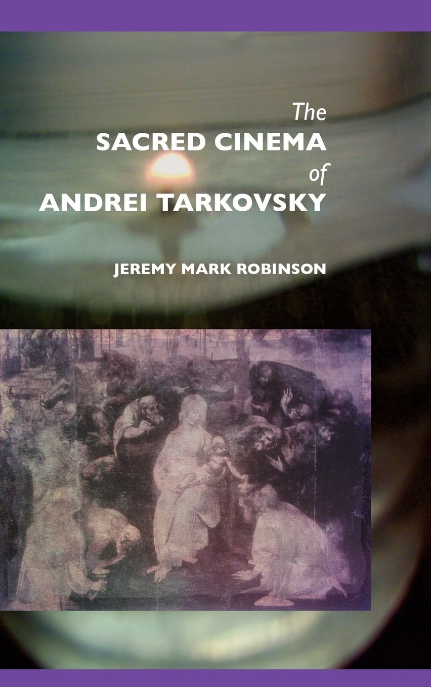 The Sacred Cinema Of Andrei Tarkovsky