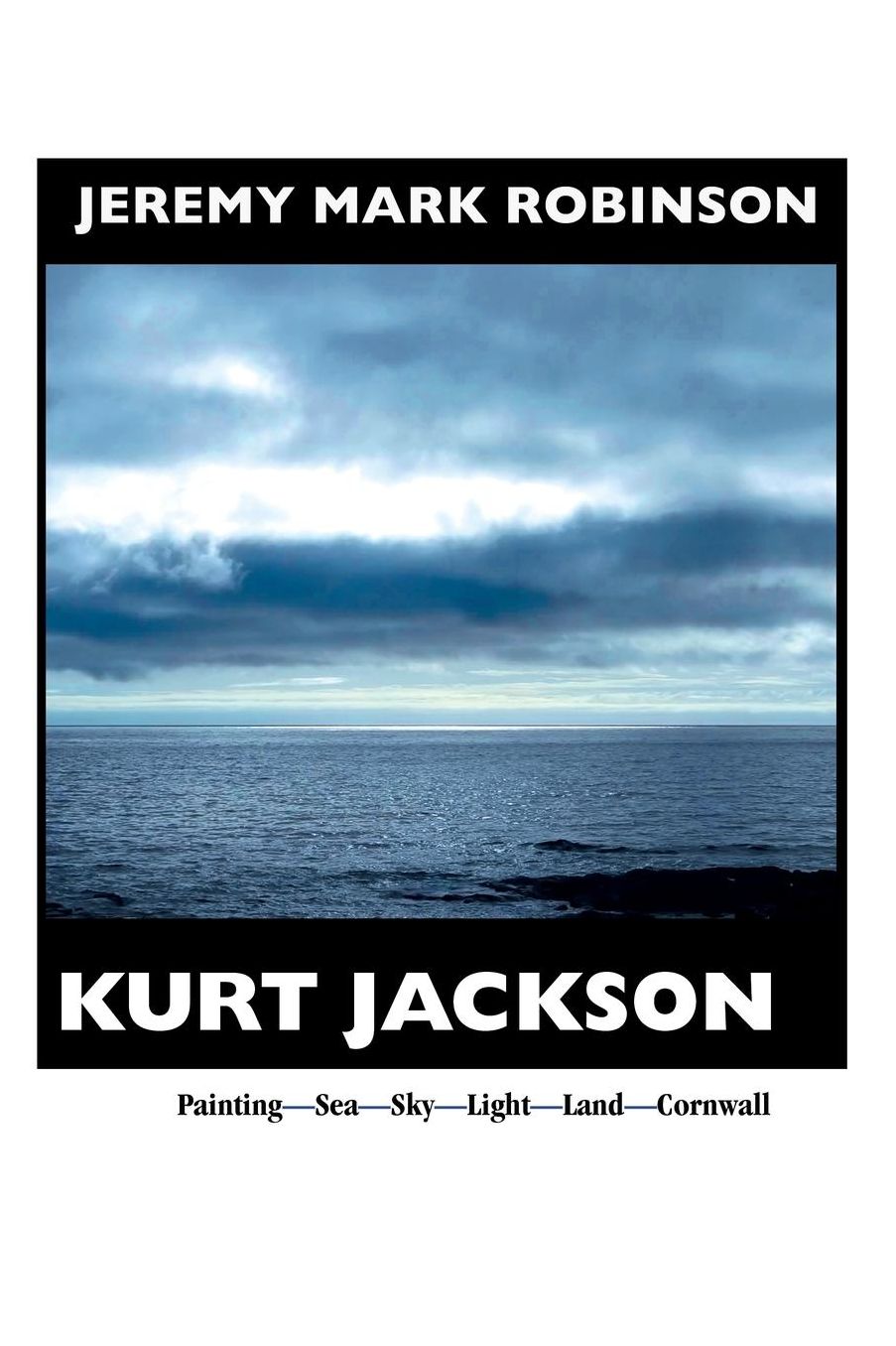 Kurt Jackson: Painting- Sea-Sky-Light-Land-Cornwall