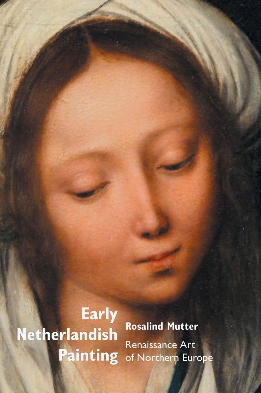Early Netherlandish Painting: Renaissance Art of Northern Europe