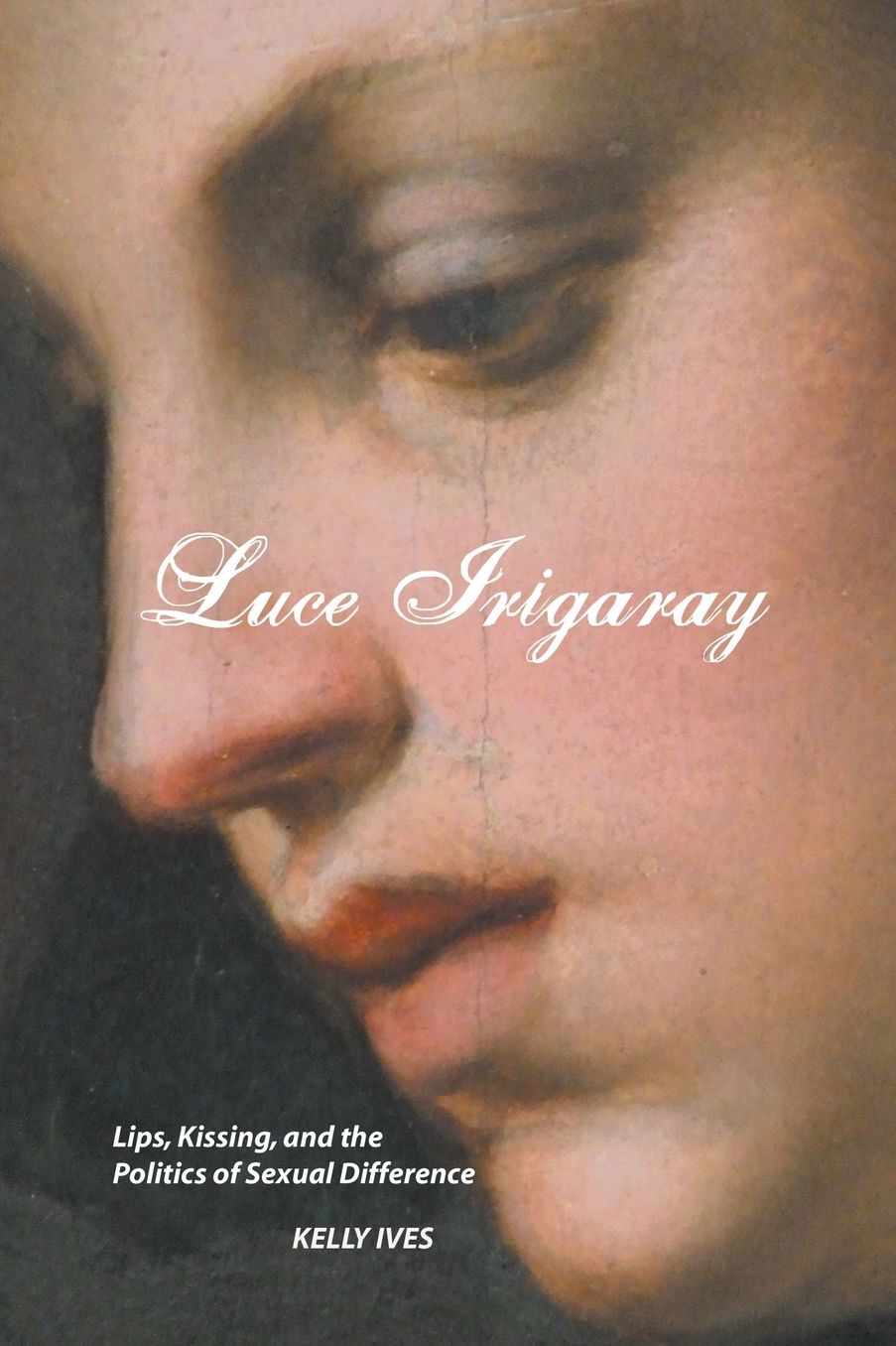 Luce Irigaray: Lips, Kissing and the Politics of Sexual Difference