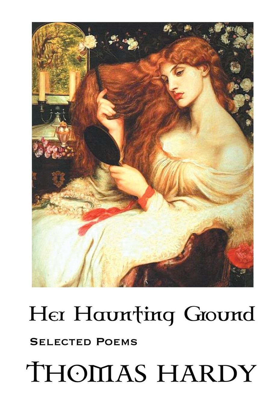 THOMAS HARDY: HER HAUNTING GROUND: SELECTED POEMS