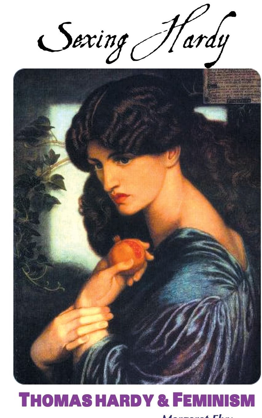SEXING HARDY: THOMAS HARDY AND FEMINISM
