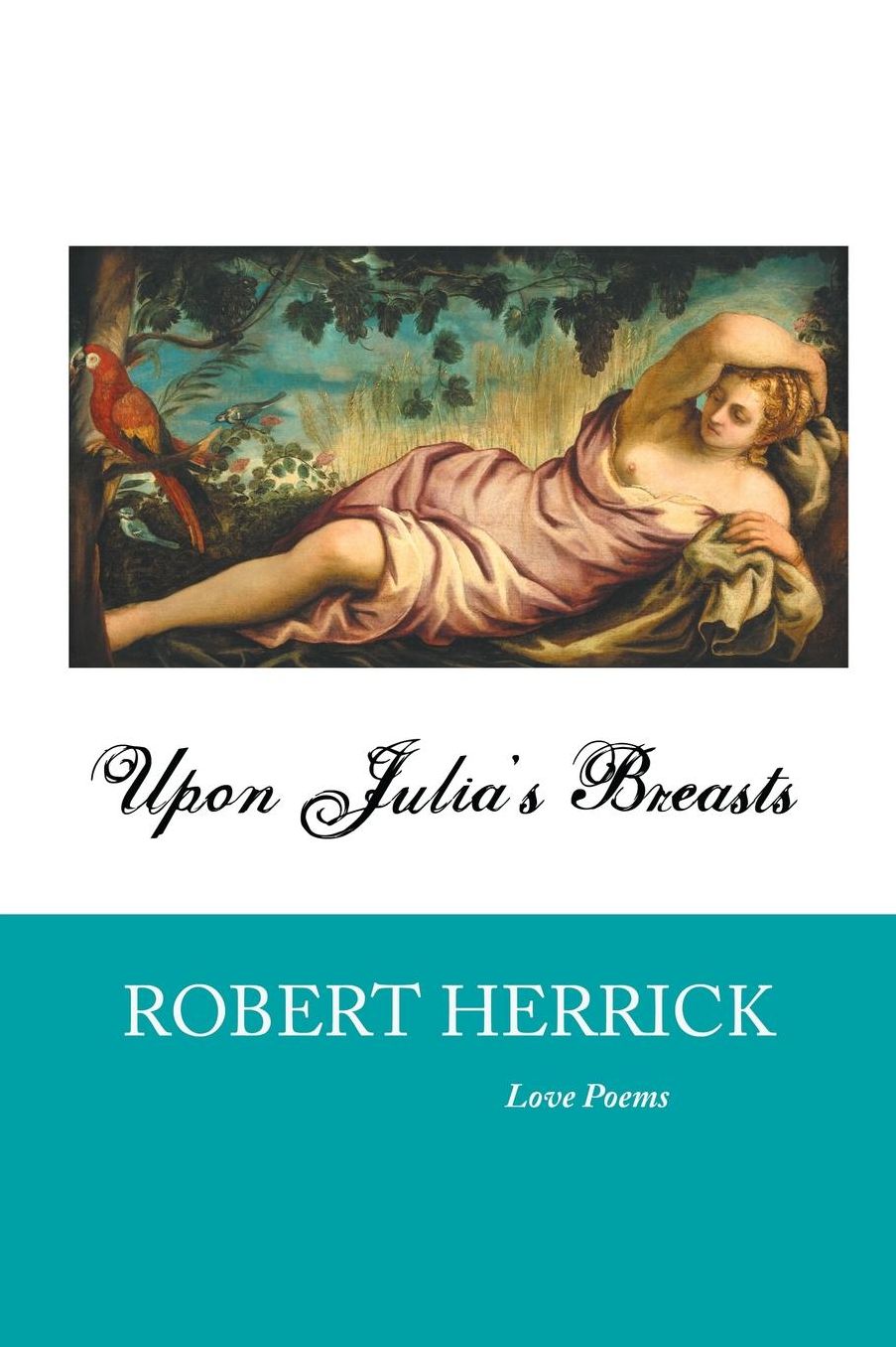 UPON JULIA'S BREASTS: Love Poems