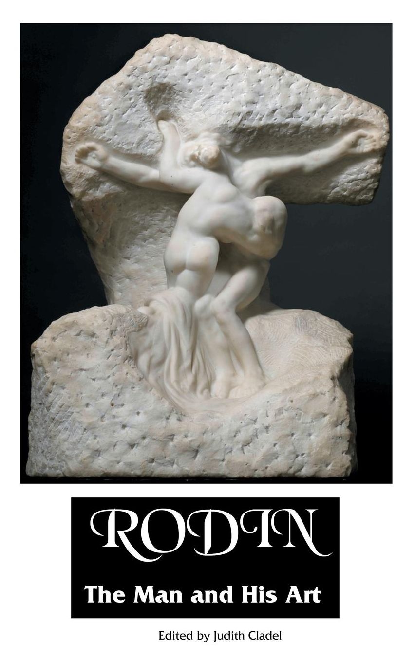 RODIN: THE MAN AND HIS ART: With Leaves From His Notebook