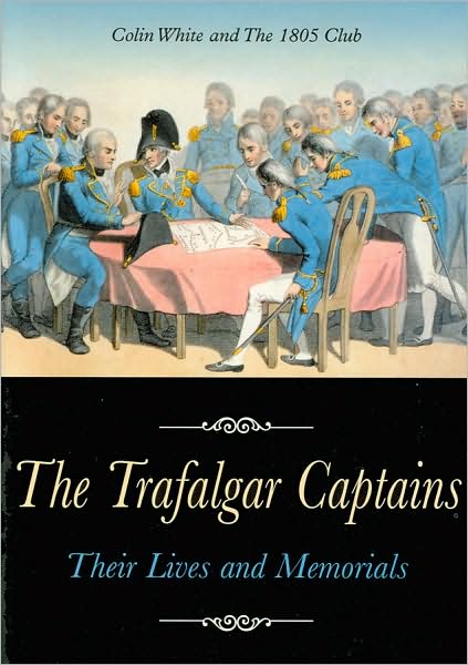 The Trafalgar Captains: Their Lives and Memorials