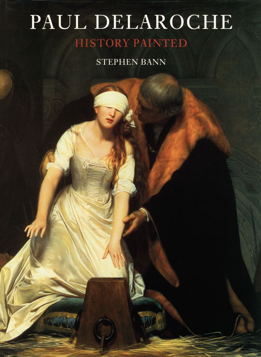 Paul Delaroche: History Painted