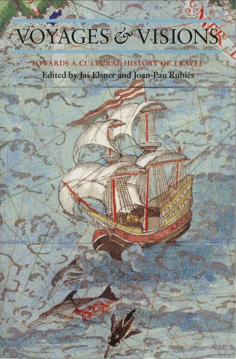 Voyages and Visions: Towards a Cultural History of Travel