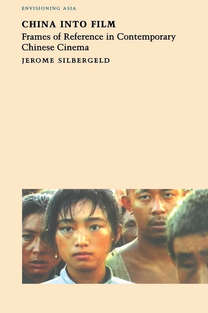 China into Film: Frames of Reference in Contemporary Chinese Cinema