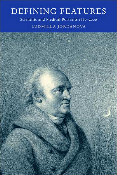Defining Features: Scientific and Medical Portraits, 1660-2000