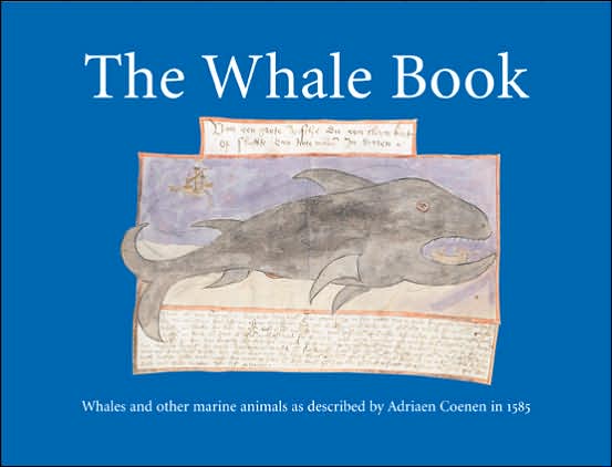 Whale Book: Whales and Other Marine Animals as Described by Adriaen Coenen in 1584