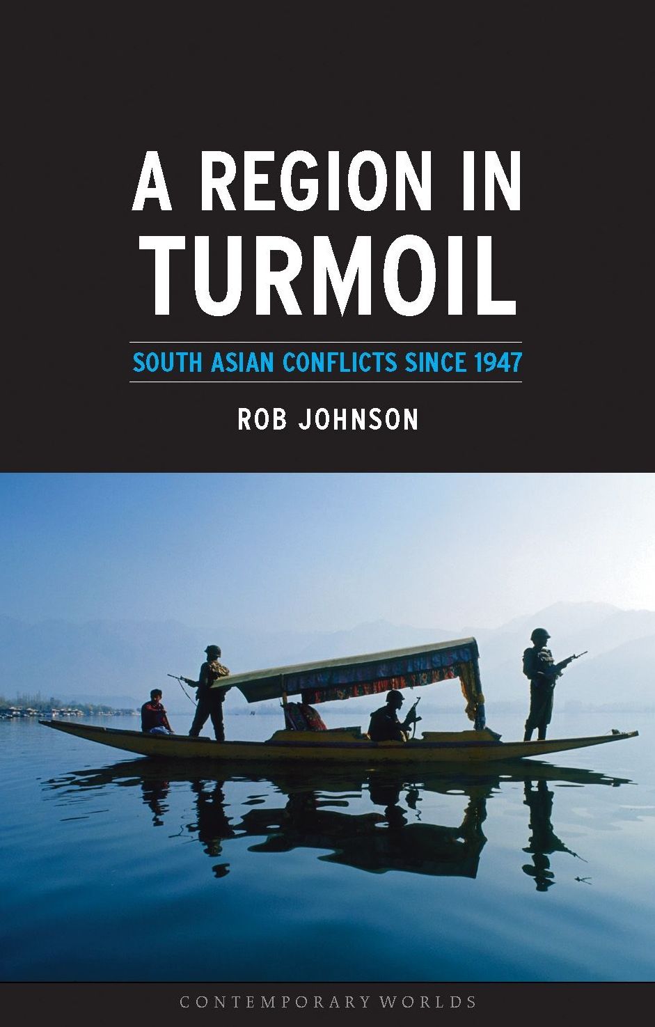 Region in Turmoil: South Asian Conflicts since 1947