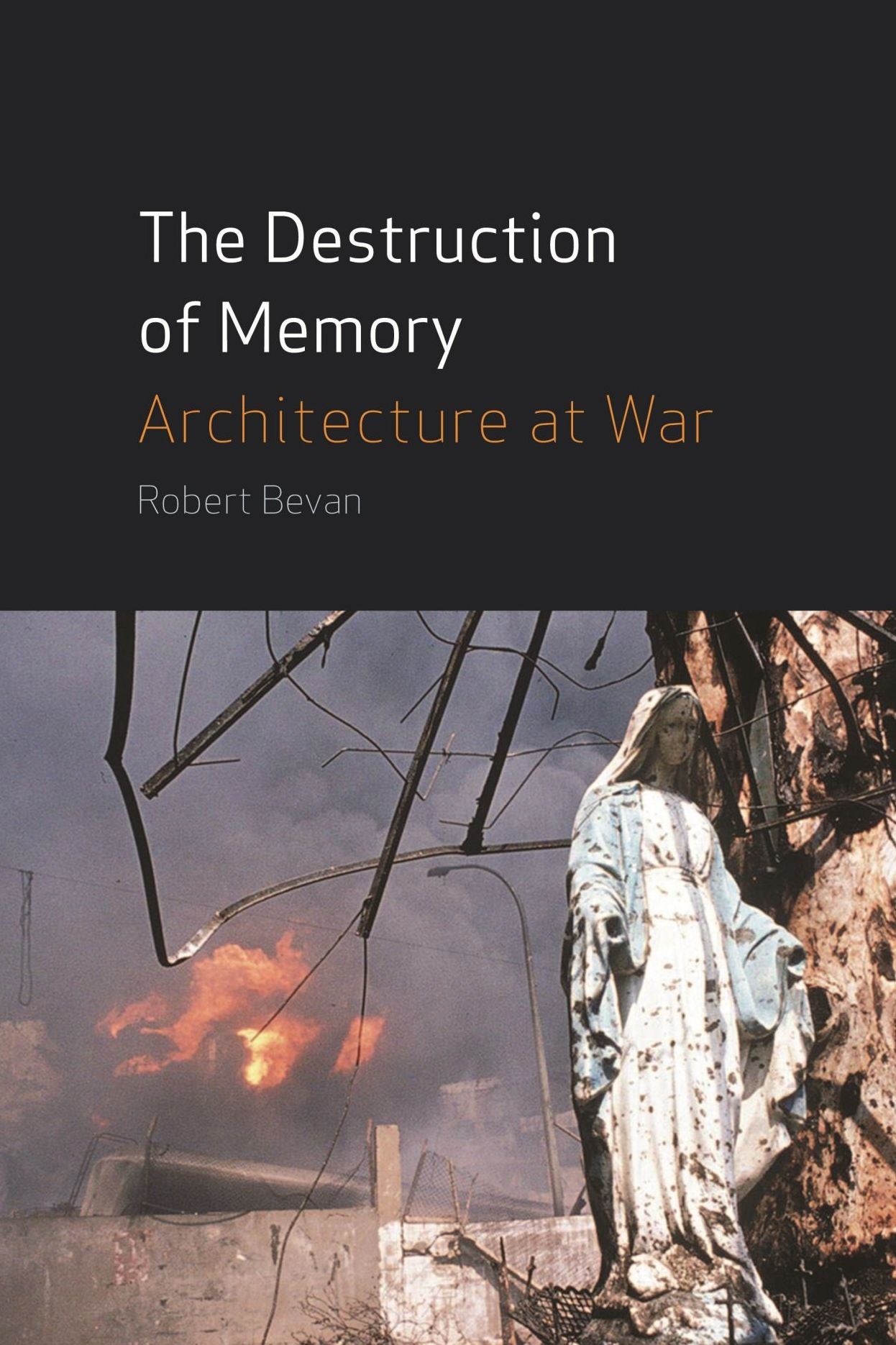 Destruction of Memory: Architecture at War