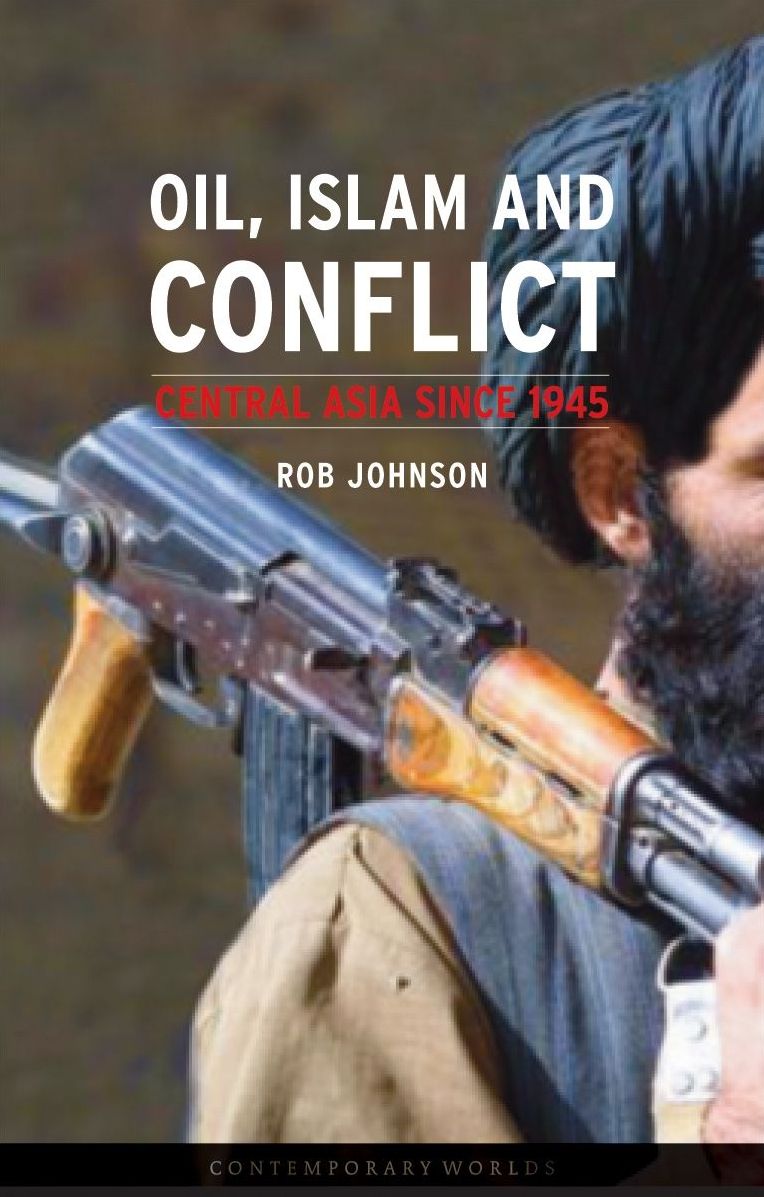 Oil, Islam, and Conflict: Central Asia since 1945