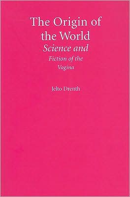 The Origin of the World: Science and Fiction of the Vagina