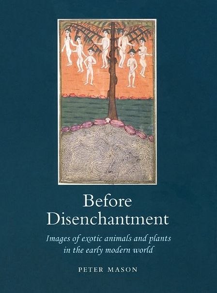 Before Disenchantment: Images of Exotic Animals and Plants in the Early Modern World
