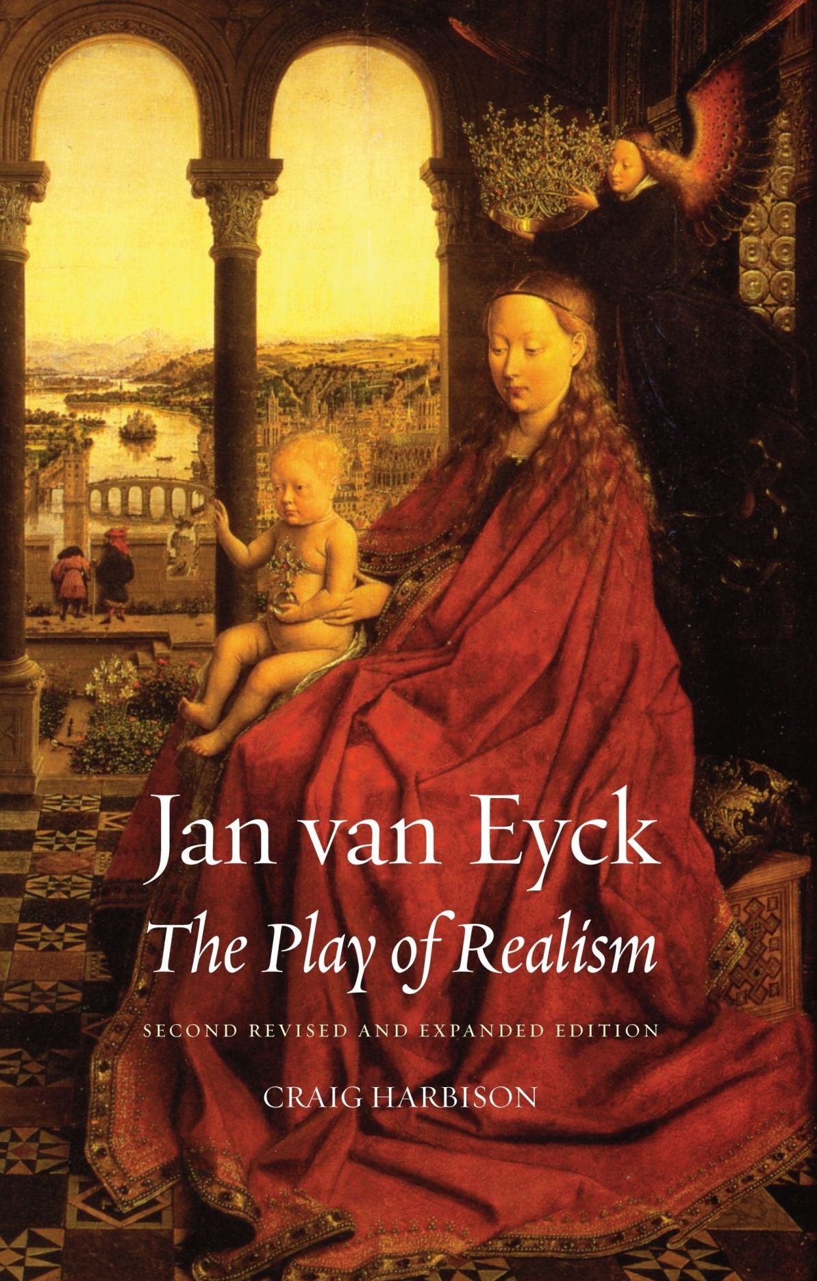 Jan van Eyck: The Play of Realism, Second Updated and Expanded Edition