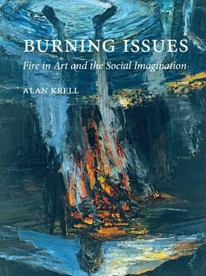 Burning Issues: Fire in Art and the Social Imagination