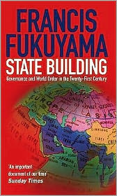 State-Building : Governance and World Order in the Twenty-First Century