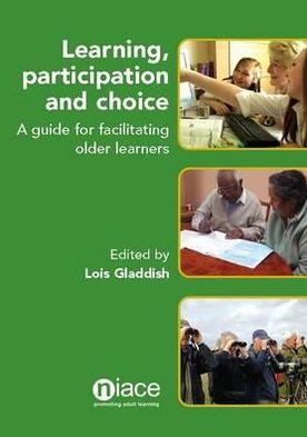 Learning, Participation and Choice: A Guide for Facilitating Older Learners