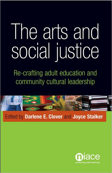 The Arts and Social Justice: Re-Crafting Activist Adult Education and Community Leadership