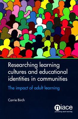 Researching Learning Cultures and Educational Identities in Communities: The Impact of Adult Learning