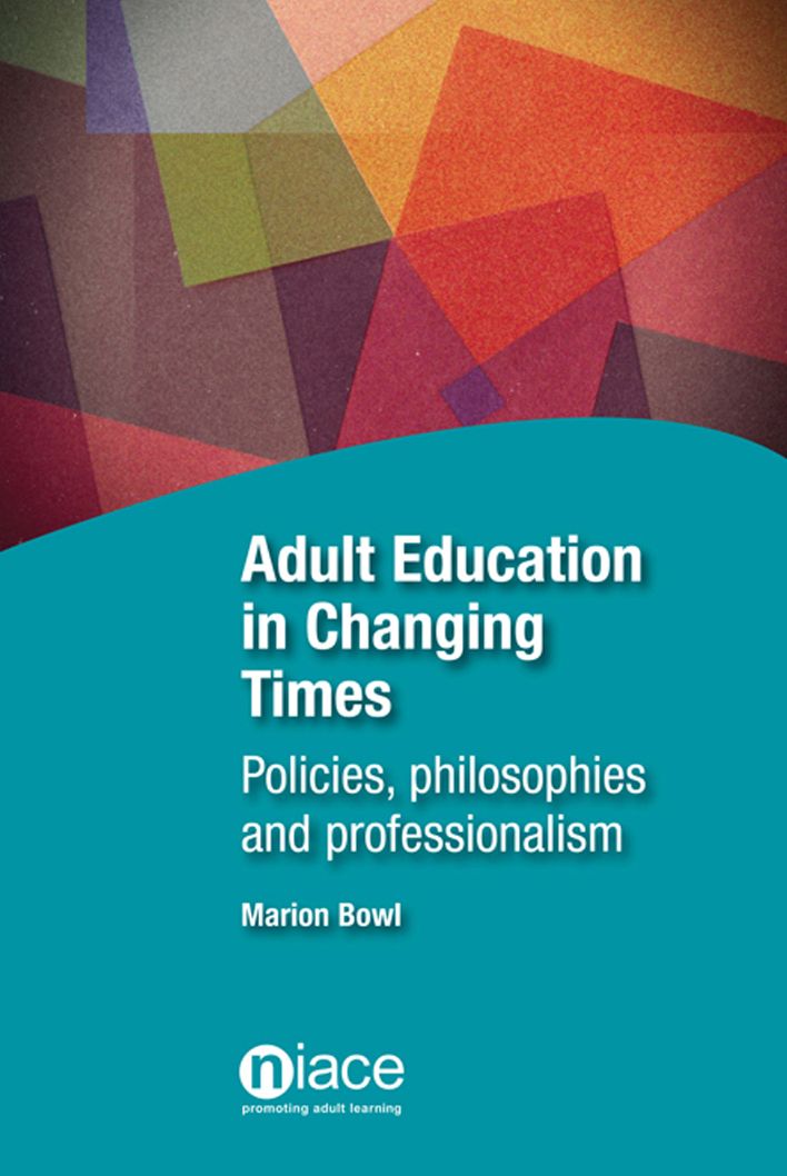 Adult Education in Changing Times: Policies, Philosophies and Professionalism
