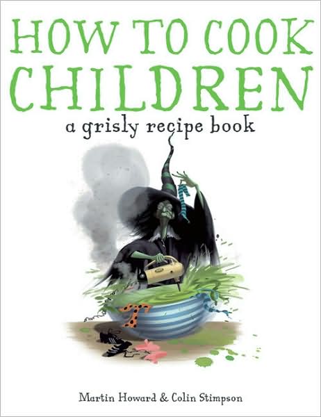 How to Cook Children: A Grisly Recipe Book