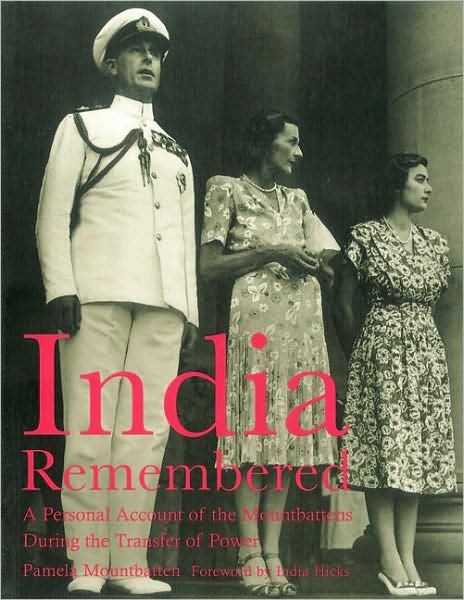 India Remembered: A Personal Account of the Mountbattens During the Transfer of Power