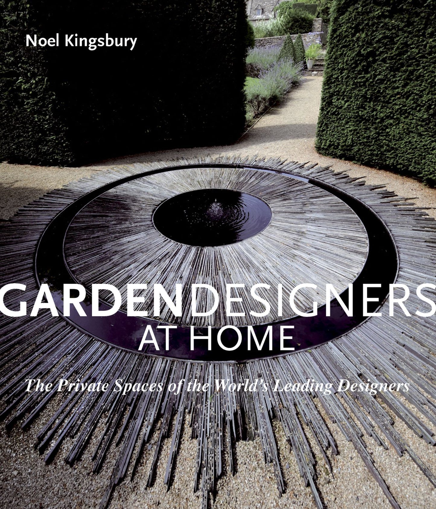 Garden Designers at Home: The Private Spaces of the World's Leading Designers