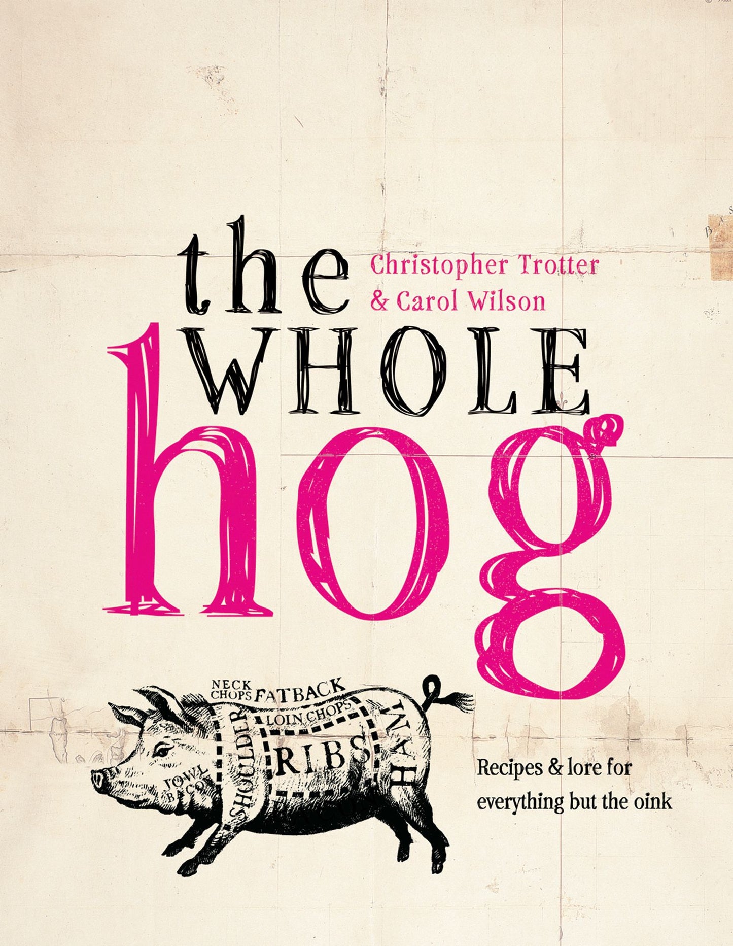 The Whole Hog: Recipes & Lore for Everything but the Oink