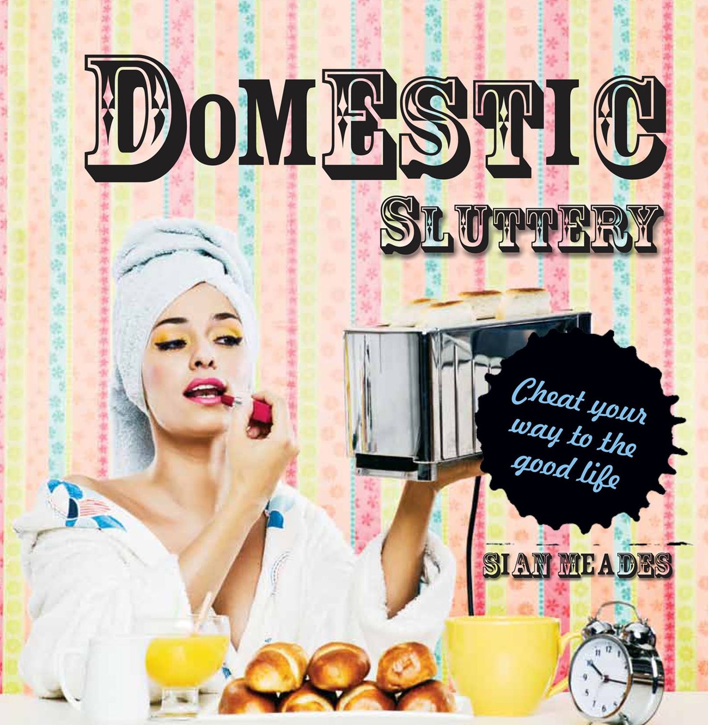 Domestic Sluttery: Cheat Your Way to the Good Life