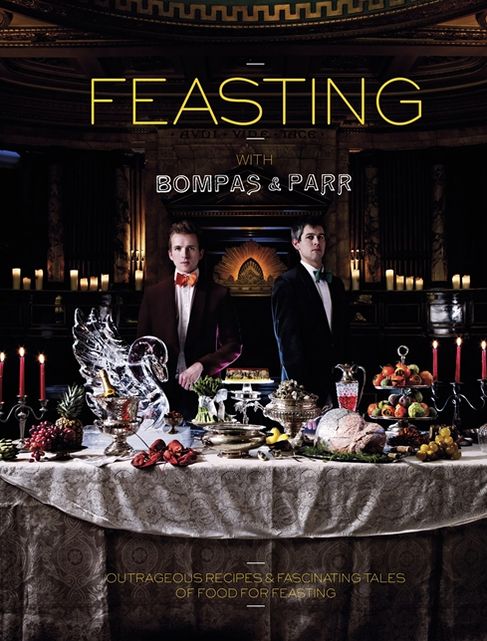 Feasting with Bompas & Parr: Powerful Recipes & Savage Tales of Food for Feasting