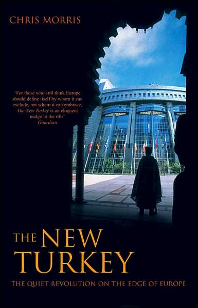 The New Turkey: The Quiet Revolution on the Edge of Europe