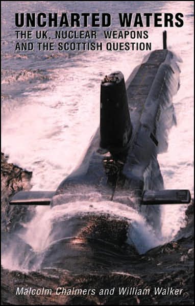 Uncharted Waters: The UK,Nuclear Weapons and the Scottish Question