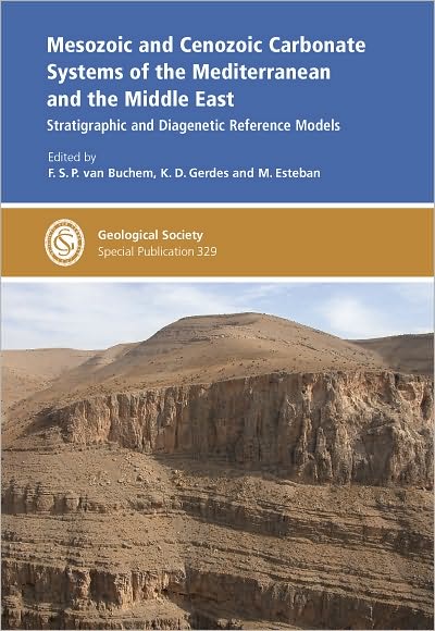Mesozoic and Cenozoic Carbonate Systems of the Mediterranean and the Middle East: Stratigraphic and diagenetic reference models - Special Publication 329