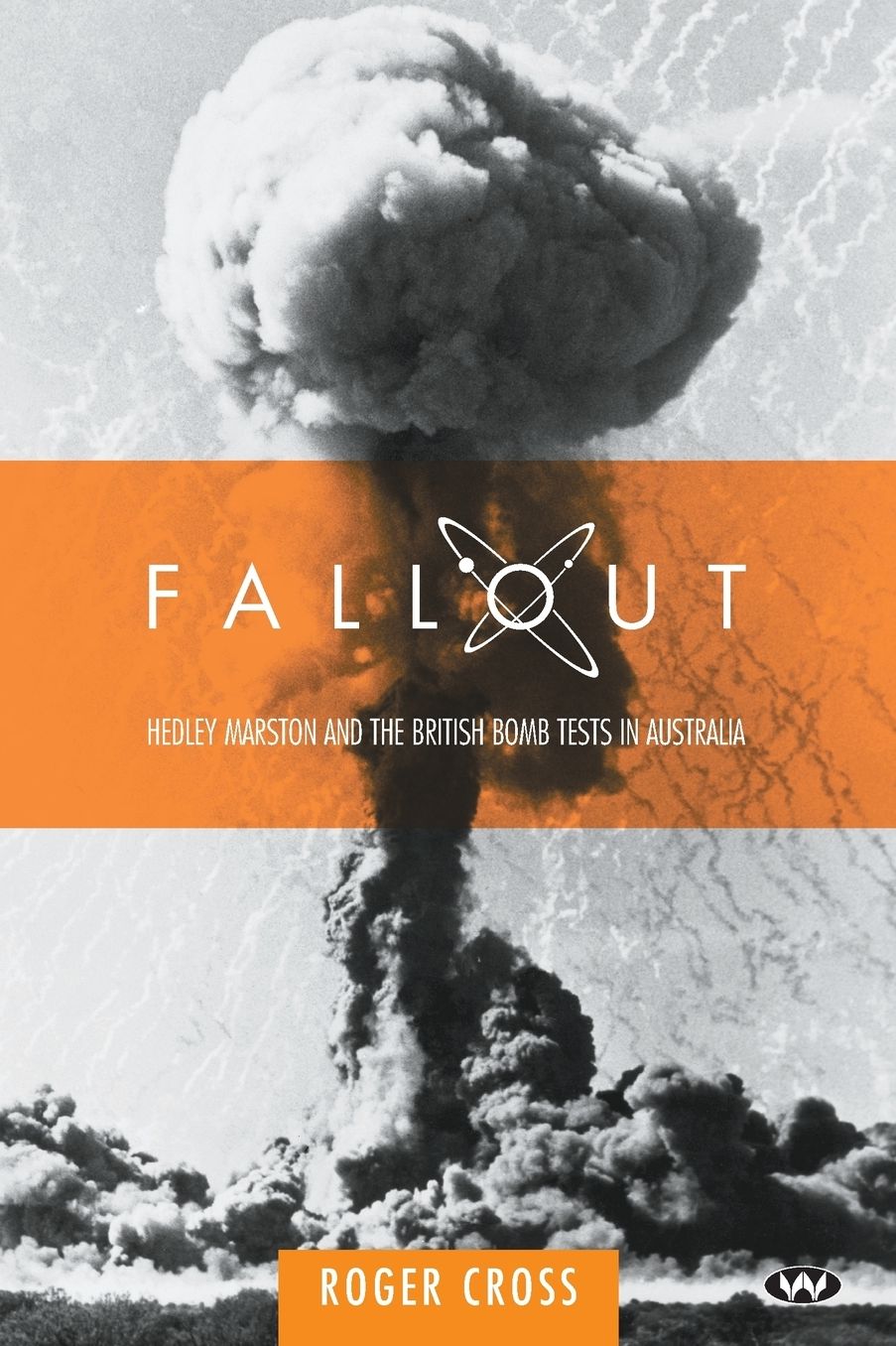 Fallout!: Hedley Marston and the British Bomb Tests in Australia