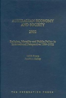 Australian Economy and Society 2002: Religion, Morality and Public Policy in International Perspective, 1984-2002
