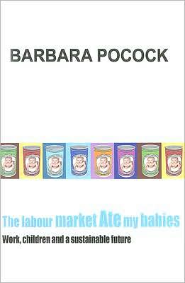 The Labour Market Ate My Babies: Work, Children and a Sustainable Future