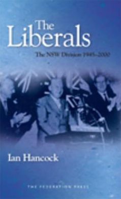 The Liberals: A History of the NSW Division of the Liberal Party of Australia, 1945-2000