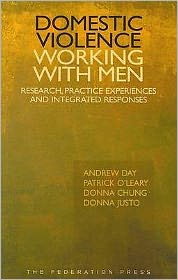 Domestic Violence - Working With Men : Research, Practice Experiences and Integrated Responses