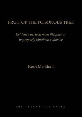 Fruit of the Poisonous Tree : Evidence Deriving from Illigally or Improperly Obtained Evidence