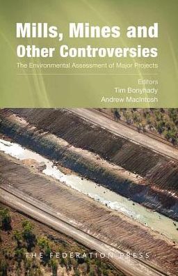Mills, Mines and Other Controversies : The Environmental Assessment of Major Projects