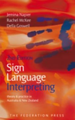 Sign Language Interpreting : Theory and Practice in Australia and New Zealand