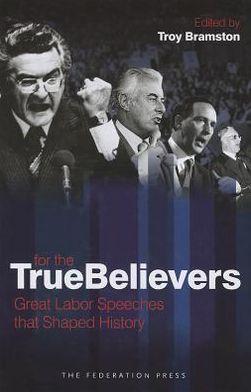 For the True Believers: Great Labor Speeches That Shaped History