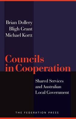 Councils in Cooperation: Shared Services and Australian Local Government