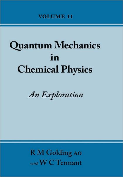Quantum Mechanics In Chemical Physics - An Exploration (Volume 2)