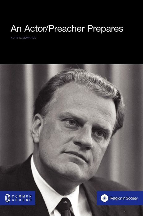 A Preacher Prepares: Billy Graham Performs the New Revivalism