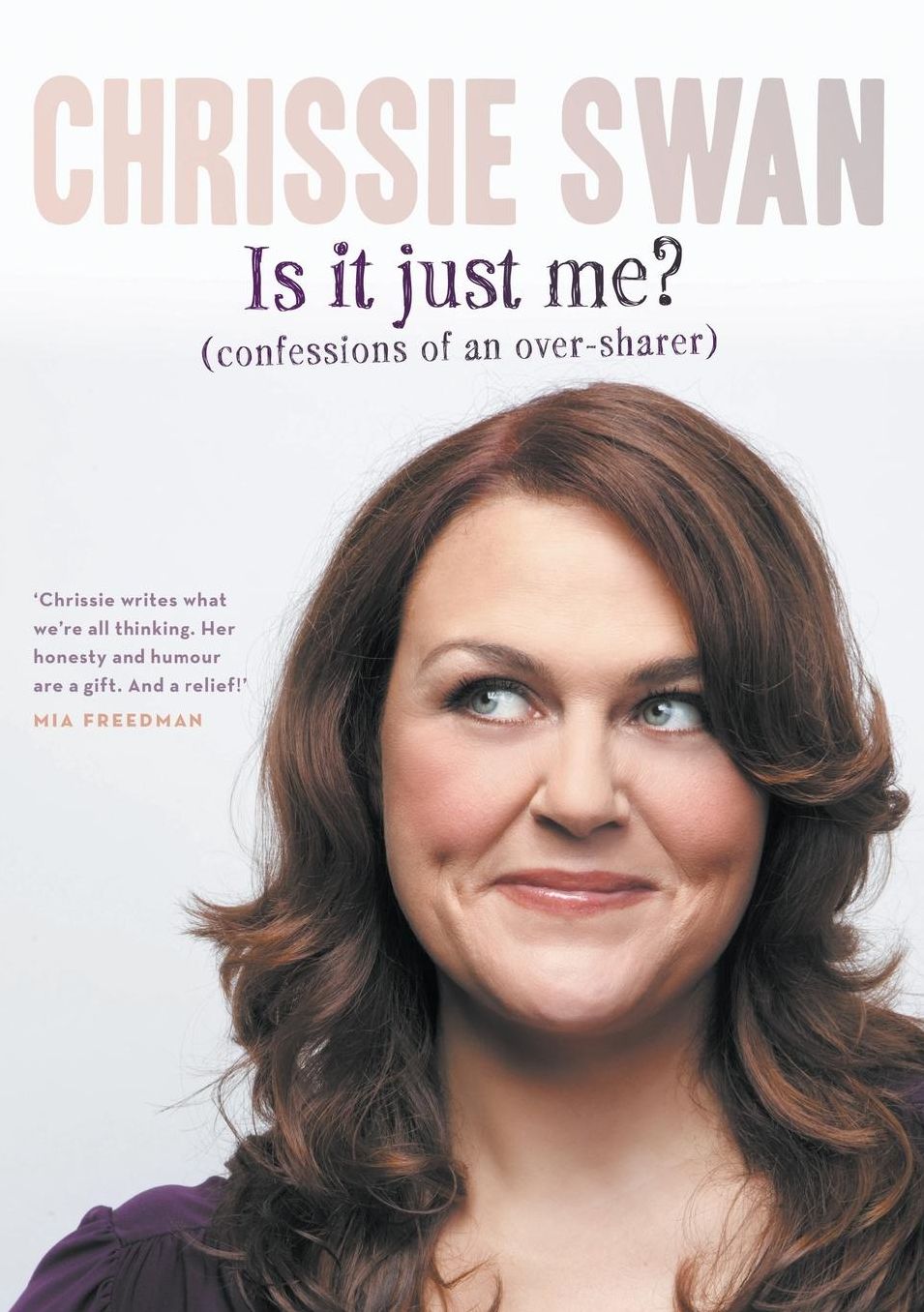 Is It Just Me?: Confessions of an Over-Sharer
